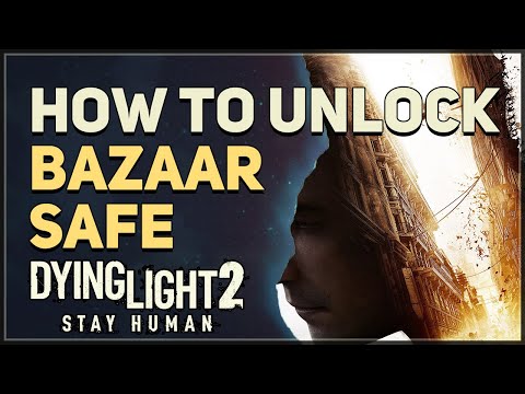 Dying Light 2 Bazaar Safe Code: How to open the Bazaar Safe