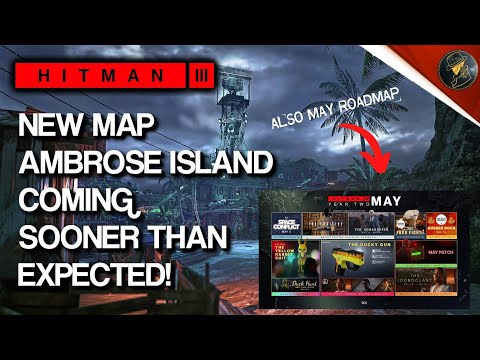 HITMAN 3 Update | New Map Coming Soon & May Roadmap Revealed!